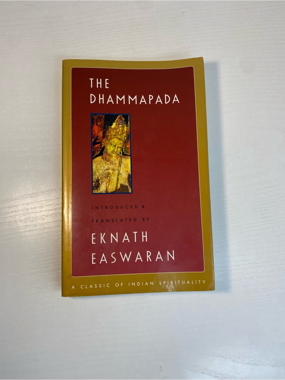 Easwaran's Classics of Indian Spirituali The Dhammapada, (Paperback) book